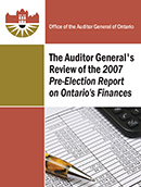 The Auditor General’s Review of the 2007 Pre-Election Report on Ontario’s Finances